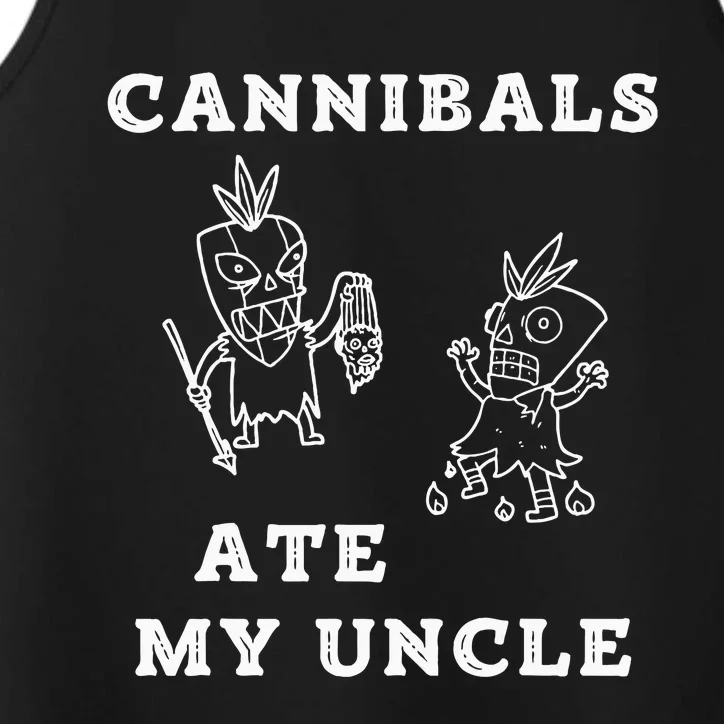 Cannibals Ate My Uncle Trendy Funny Current Quote Graphic Performance Tank