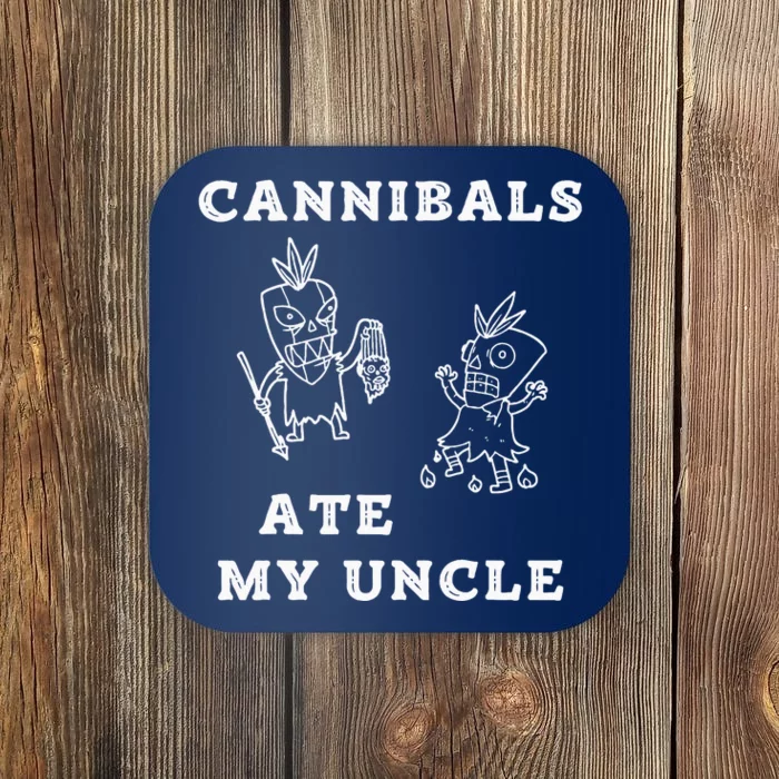 Cannibals Ate My Uncle Trendy Funny Current Quote Graphic Coaster