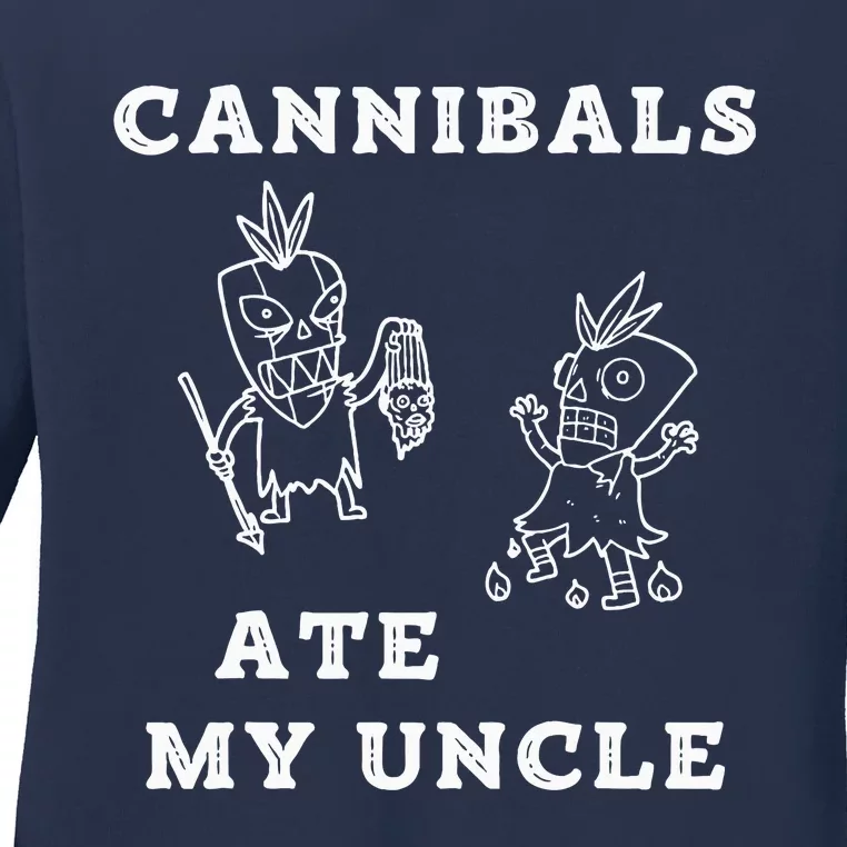 Cannibals Ate My Uncle Trendy Funny Current Quote Graphic Ladies Long Sleeve Shirt