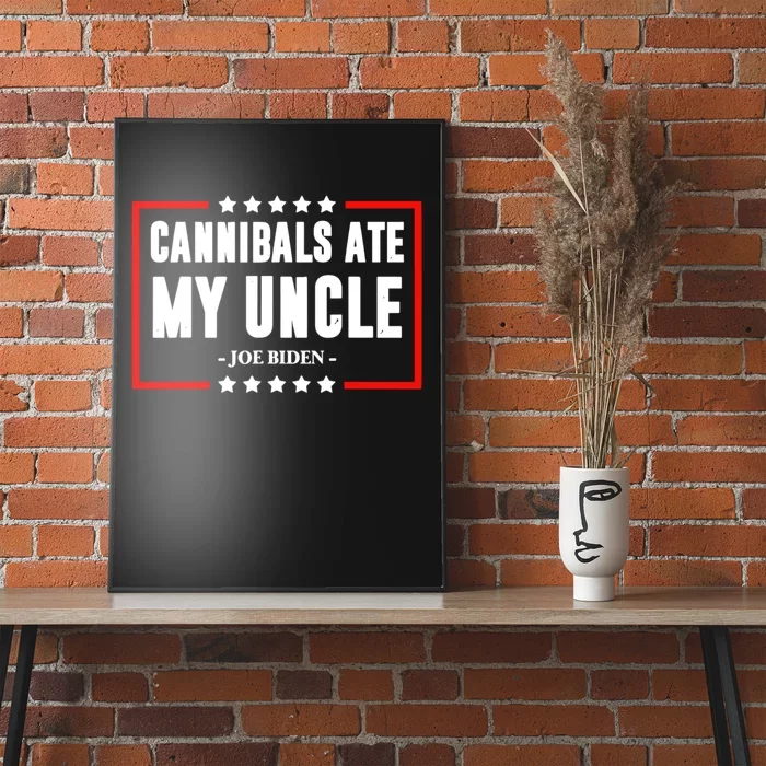 Cannibals Ate My Uncle Funny Joe Biden Poster