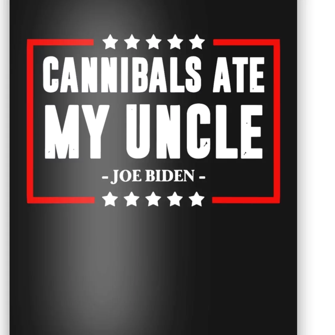 Cannibals Ate My Uncle Funny Joe Biden Poster