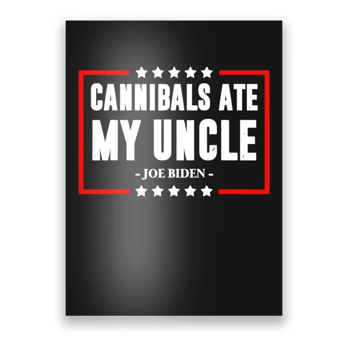 Cannibals Ate My Uncle Funny Joe Biden Poster