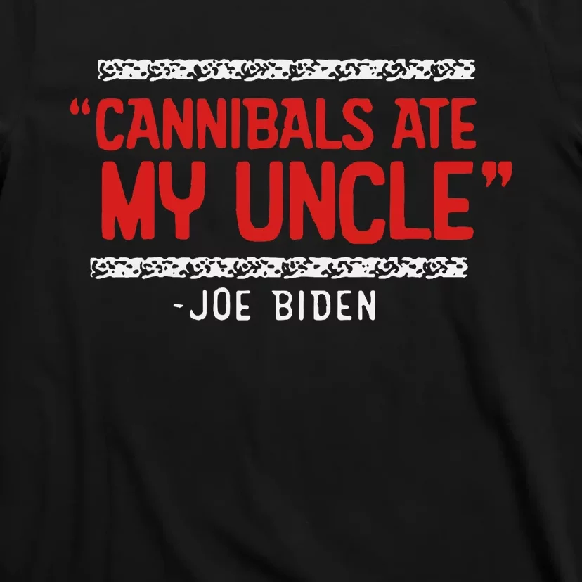 Cannibals Ate My Uncle Joe Biden Satire Trump 2024 T-Shirt