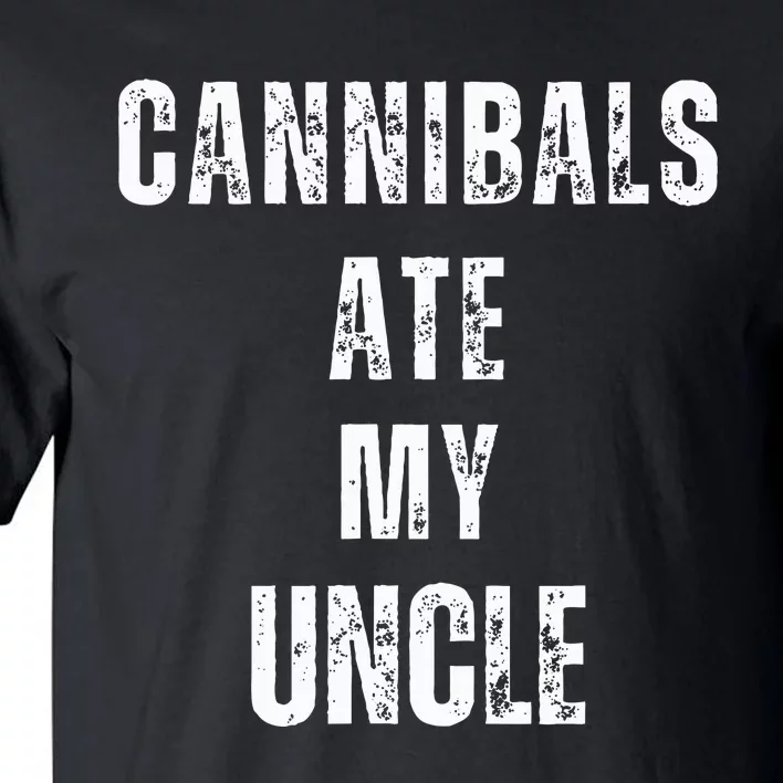 Cannibals Ate My Uncle Joe Biden Political Parody Tall T-Shirt