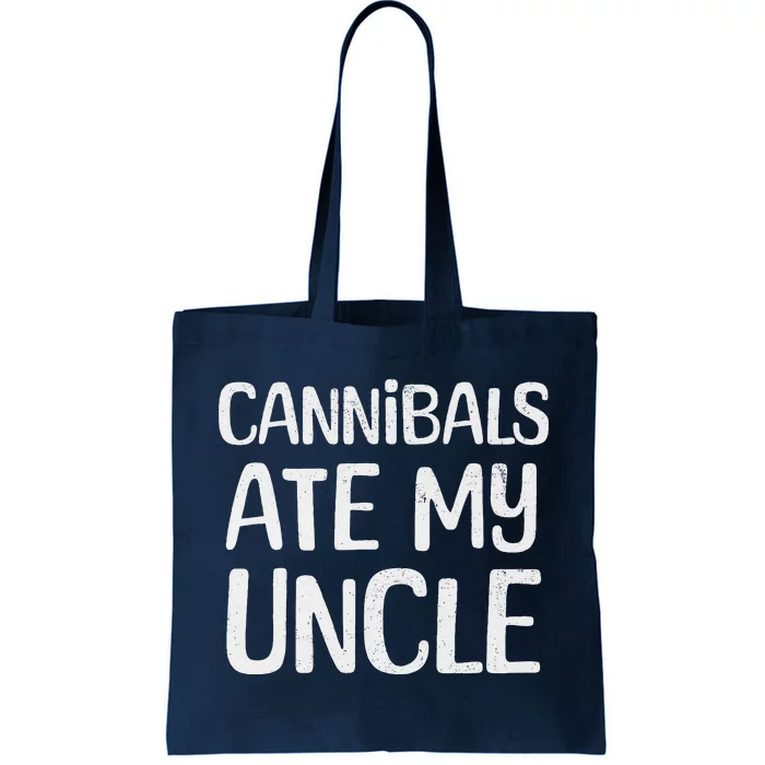 Cannibals Ate My Uncle Funny Saying Tote Bag