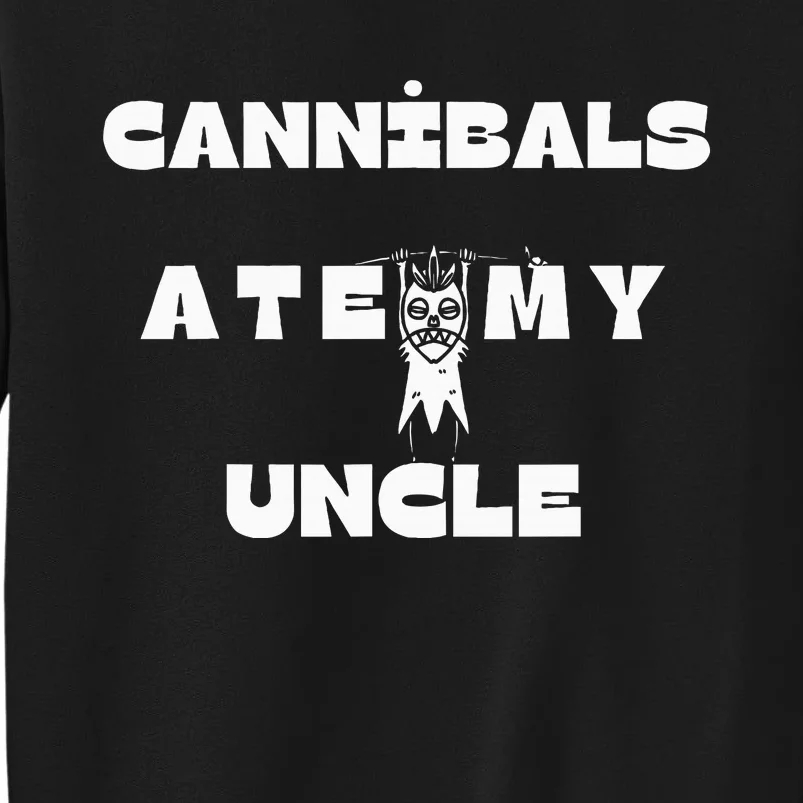 Cannibals Ate My Uncle Sweatshirt