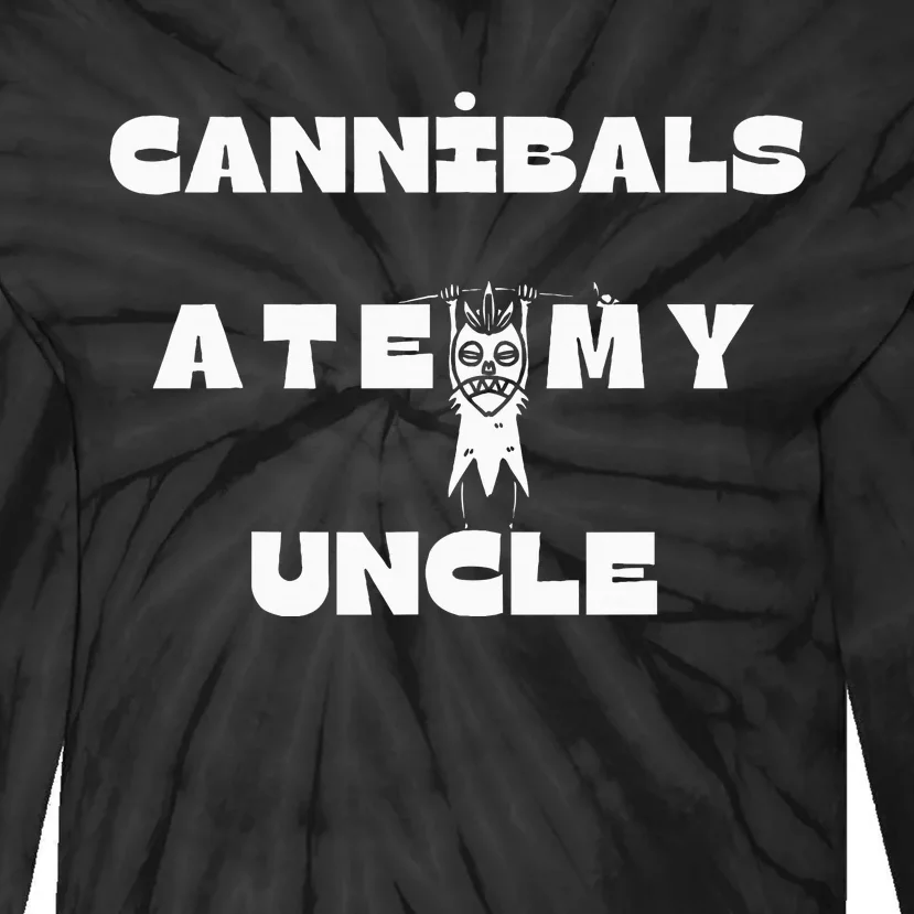 Cannibals Ate My Uncle Tie-Dye Long Sleeve Shirt