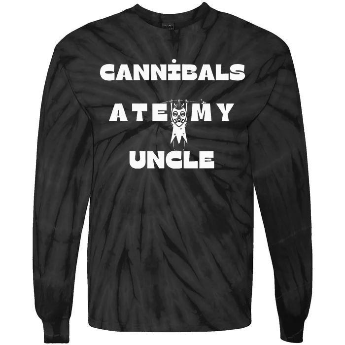 Cannibals Ate My Uncle Tie-Dye Long Sleeve Shirt