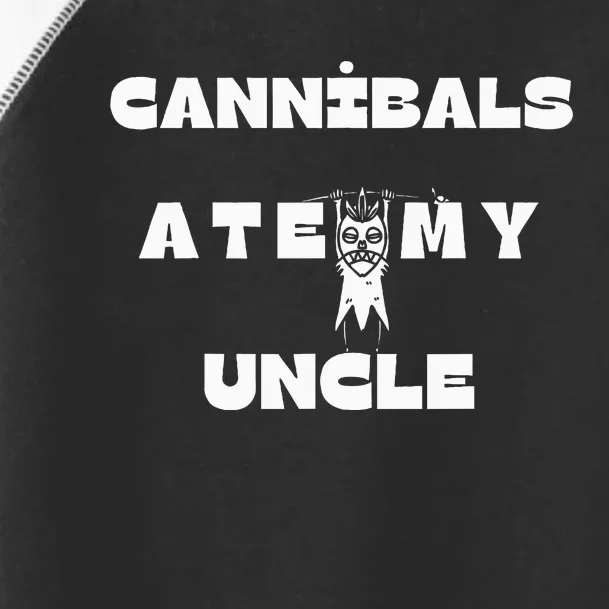 Cannibals Ate My Uncle Toddler Fine Jersey T-Shirt