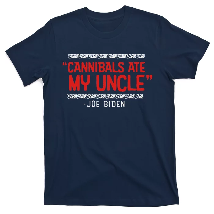 Cannibals Ate My Uncle Joe Biden Satire Trump 2024 T-Shirt