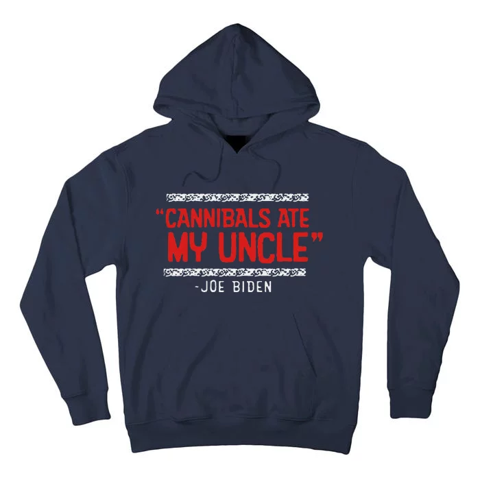 Cannibals Ate My Uncle Joe Biden Satire Trump 2024 Tall Hoodie