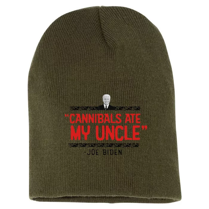 Cannibals Ate My Uncle Joe Biden Satire Trump 2024 Short Acrylic Beanie