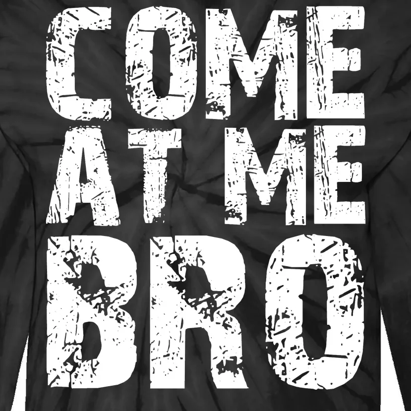 Come At Me Bro Tie-Dye Long Sleeve Shirt