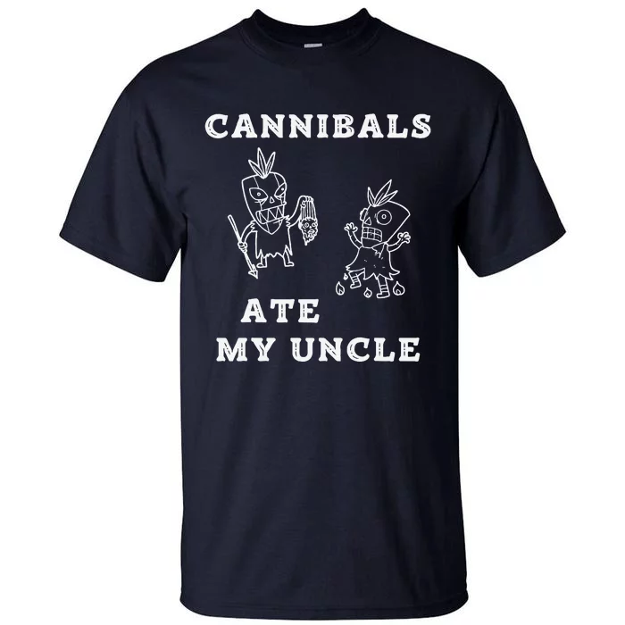 Cannibals Ate My Uncle Trendy Funny Current Tall T-Shirt