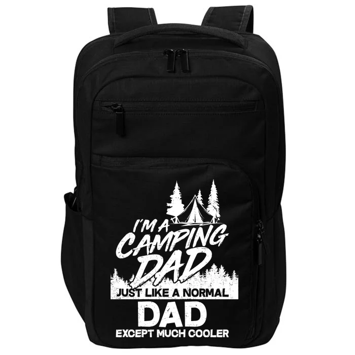 Camping Dad Just Like A Normal Dad But Much Cooler Impact Tech Backpack