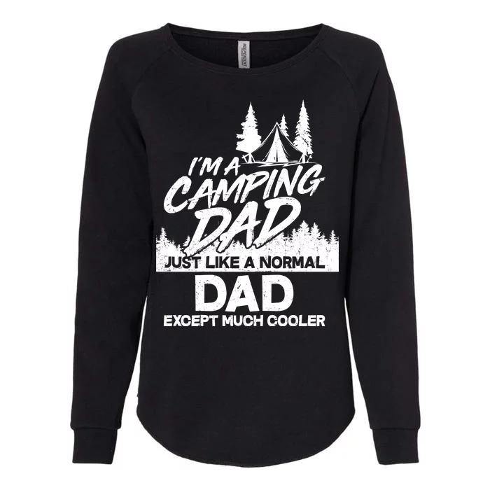 Camping Dad Just Like A Normal Dad But Much Cooler Womens California Wash Sweatshirt