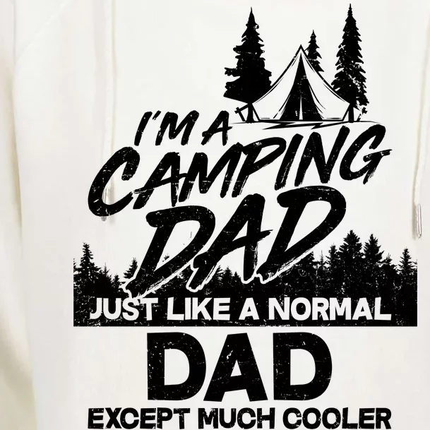 Camping Dad Just Like A Normal Dad But Much Cooler Womens Funnel Neck Pullover Hood