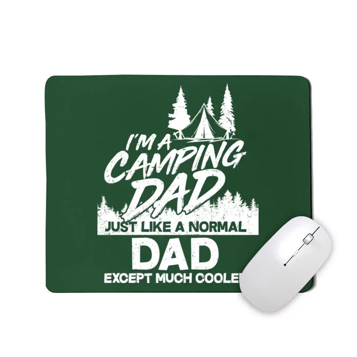 Camping Dad Just Like A Normal Dad But Much Cooler Mousepad