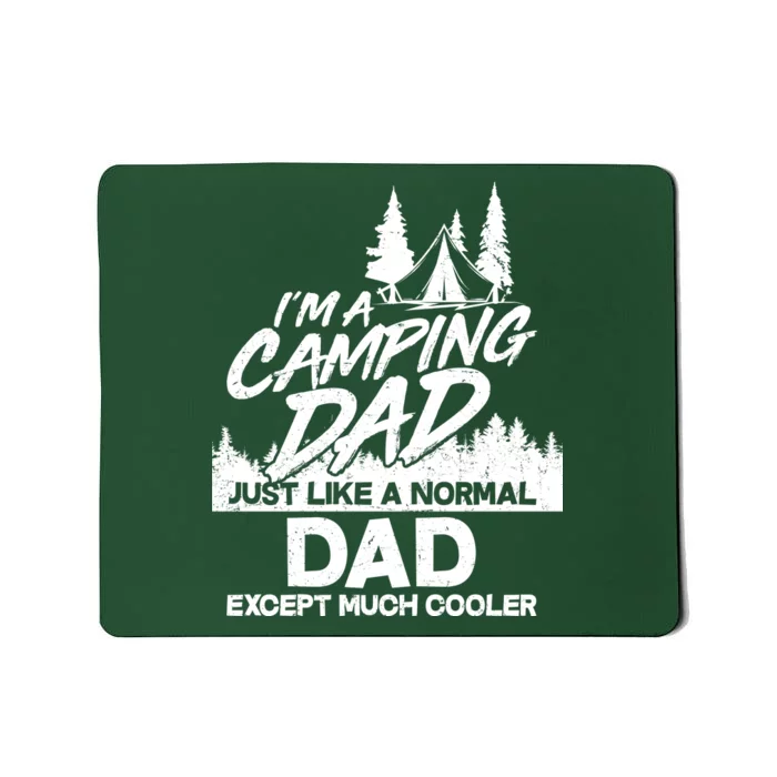 Camping Dad Just Like A Normal Dad But Much Cooler Mousepad