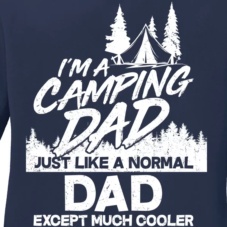 Camping Dad Just Like A Normal Dad But Much Cooler Ladies Long Sleeve Shirt