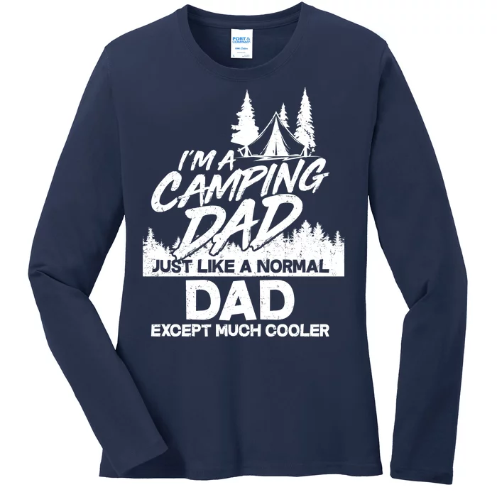 Camping Dad Just Like A Normal Dad But Much Cooler Ladies Long Sleeve Shirt