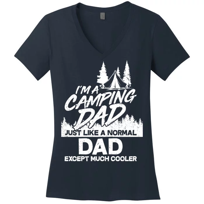 Camping Dad Just Like A Normal Dad But Much Cooler Women's V-Neck T-Shirt