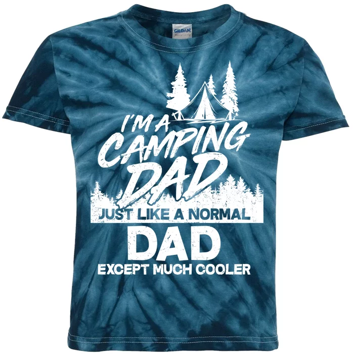 Camping Dad Just Like A Normal Dad But Much Cooler Kids Tie-Dye T-Shirt