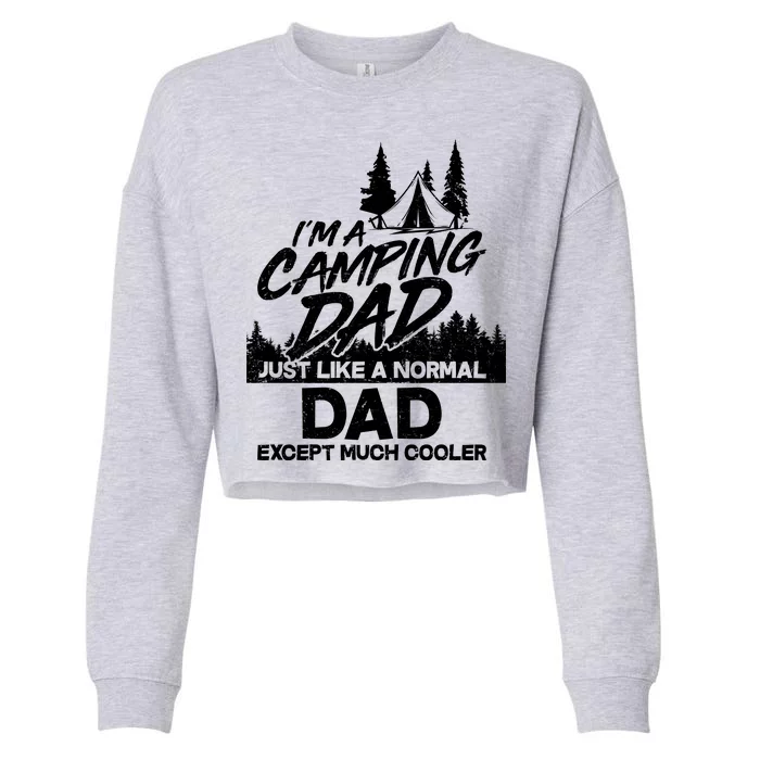 Camping Dad Just Like A Normal Dad But Much Cooler Cropped Pullover Crew