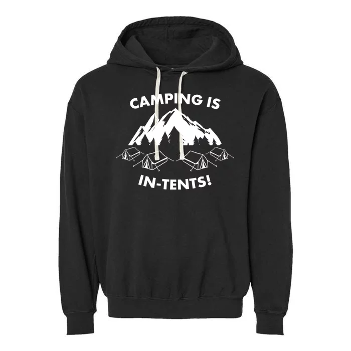 Camping Is In Tents Intents Funny Garment-Dyed Fleece Hoodie