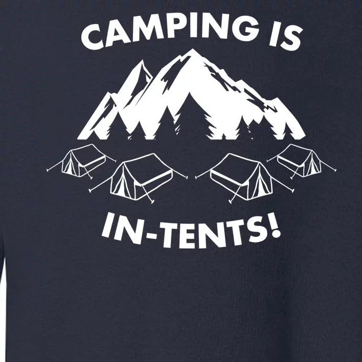 Camping Is In Tents Intents Funny Toddler Sweatshirt