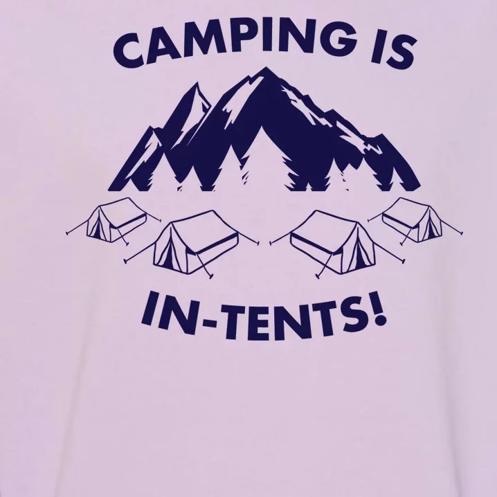 Camping Is In Tents Intents Funny Garment-Dyed Sweatshirt