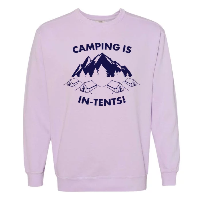 Camping Is In Tents Intents Funny Garment-Dyed Sweatshirt