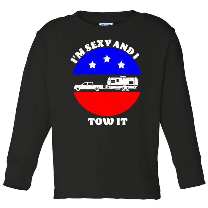 Camping RV I'm Sexy And I Tow It Toddler Long Sleeve Shirt