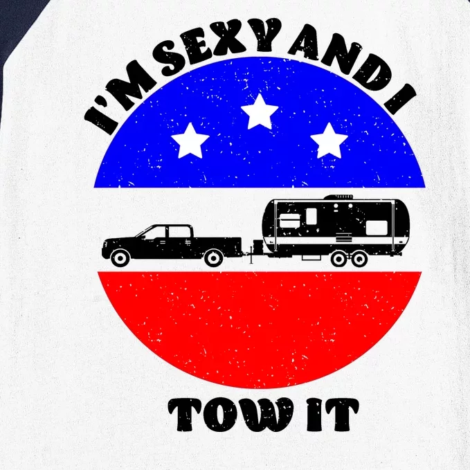 Camping RV I'm Sexy And I Tow It Baseball Sleeve Shirt