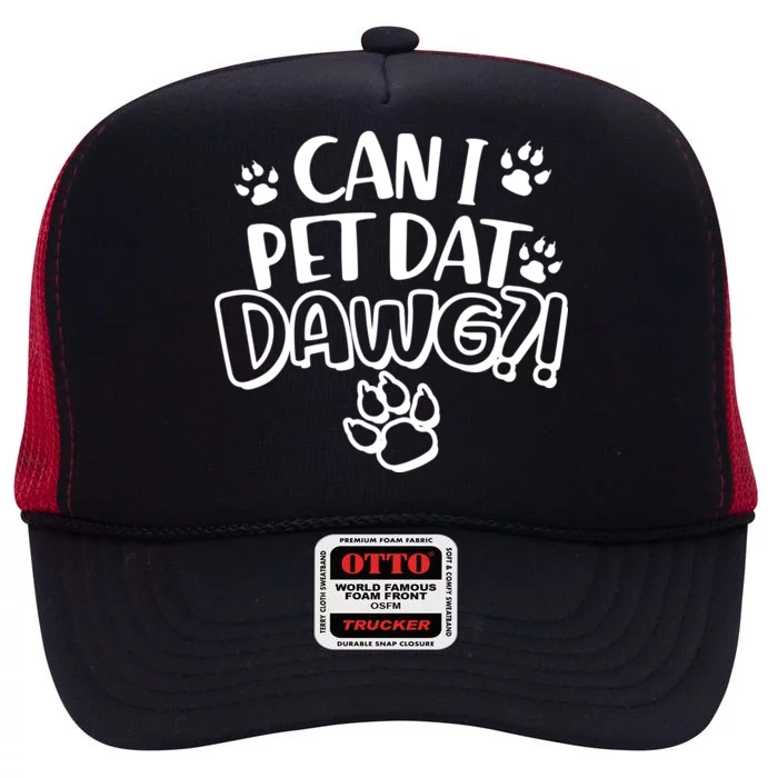 Can I Pet Dat Dawg High Crown Mesh Trucker Hat