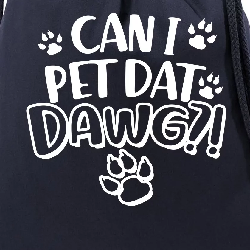 Can I Pet Dat Dawg Drawstring Bag