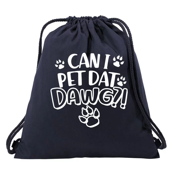 Can I Pet Dat Dawg Drawstring Bag