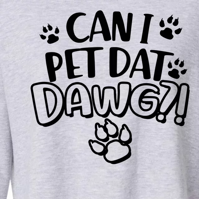 Can I Pet Dat Dawg Cropped Pullover Crew