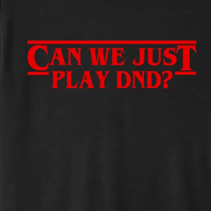 Can We Just Play DND? ChromaSoft Performance T-Shirt