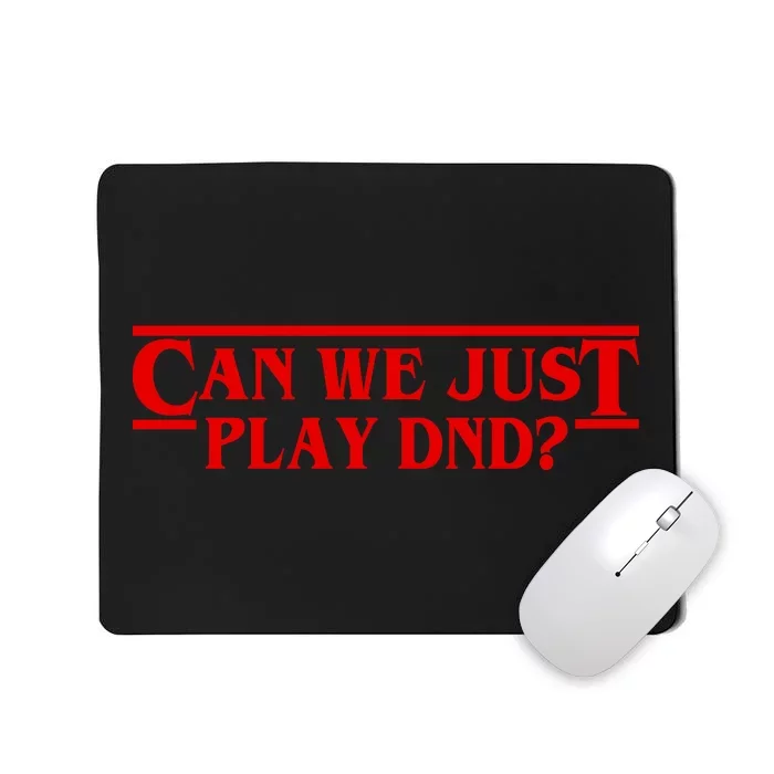 Can We Just Play DND? Mousepad