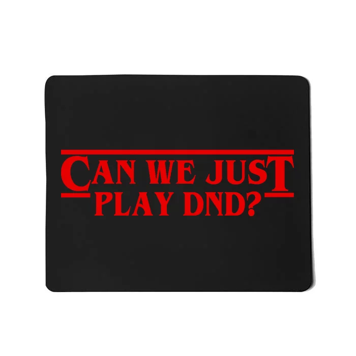 Can We Just Play DND? Mousepad