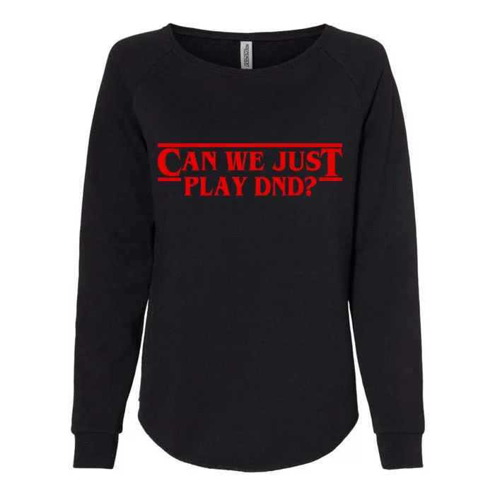 Can We Just Play DND? Womens California Wash Sweatshirt