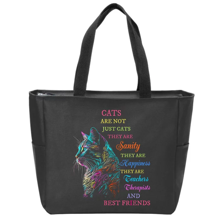 Cats Are Not Just Cats They Are Sanity They Are Happiness Zip Tote Bag