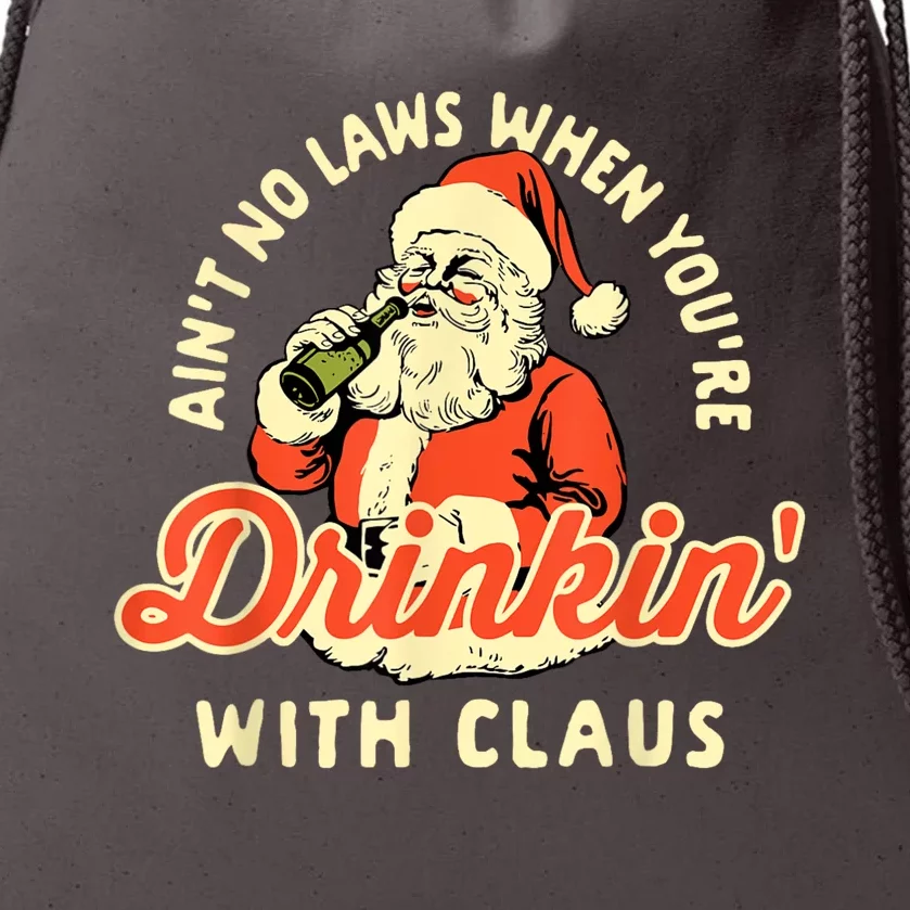 Christmas AinT No Laws When YouRe Drinking With Claus Drawstring Bag