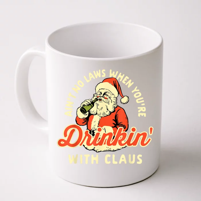 Christmas AinT No Laws When YouRe Drinking With Claus Front & Back Coffee Mug