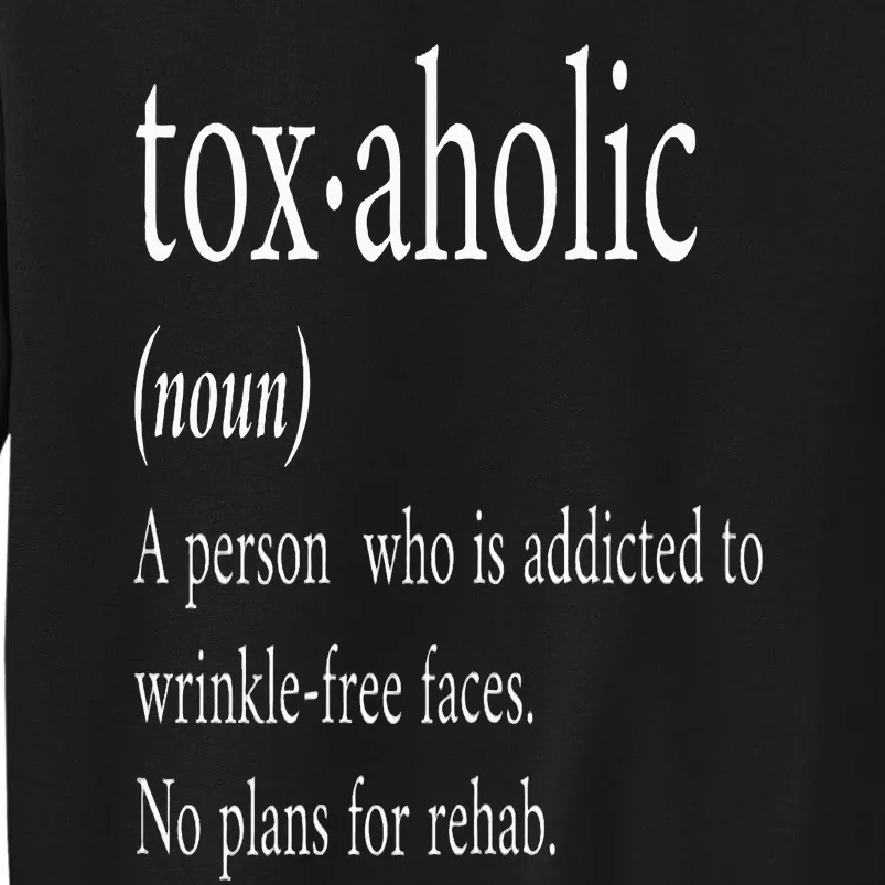 Cute Aesthetic Nurse Botox Cosmetic RN Toxaholic Definition Tall Sweatshirt