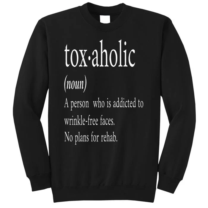 Cute Aesthetic Nurse Botox Cosmetic RN Toxaholic Definition Tall Sweatshirt