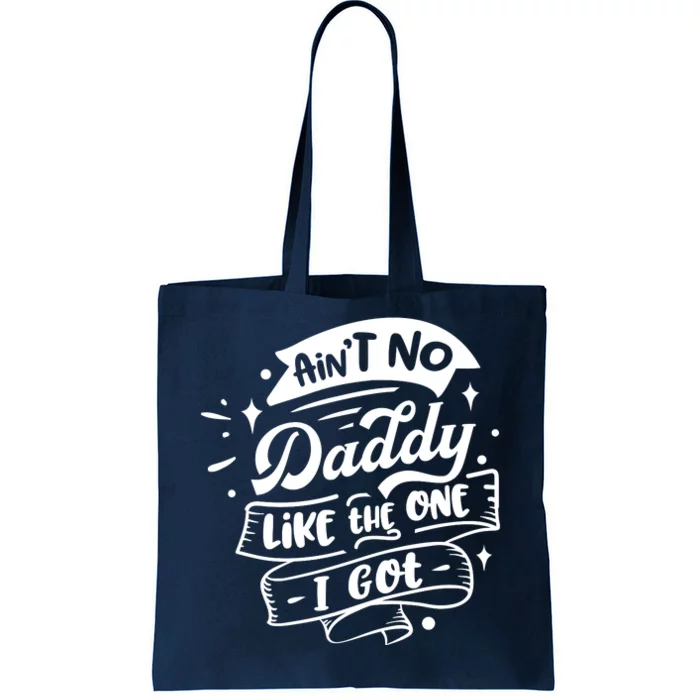 Cool Aint No Daddy Like The One I Got Tote Bag