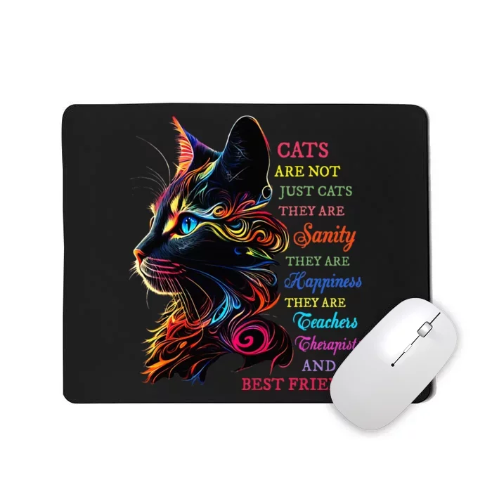 Cats Are Not Just Cats They Are Sanity They Are Happiness Mousepad