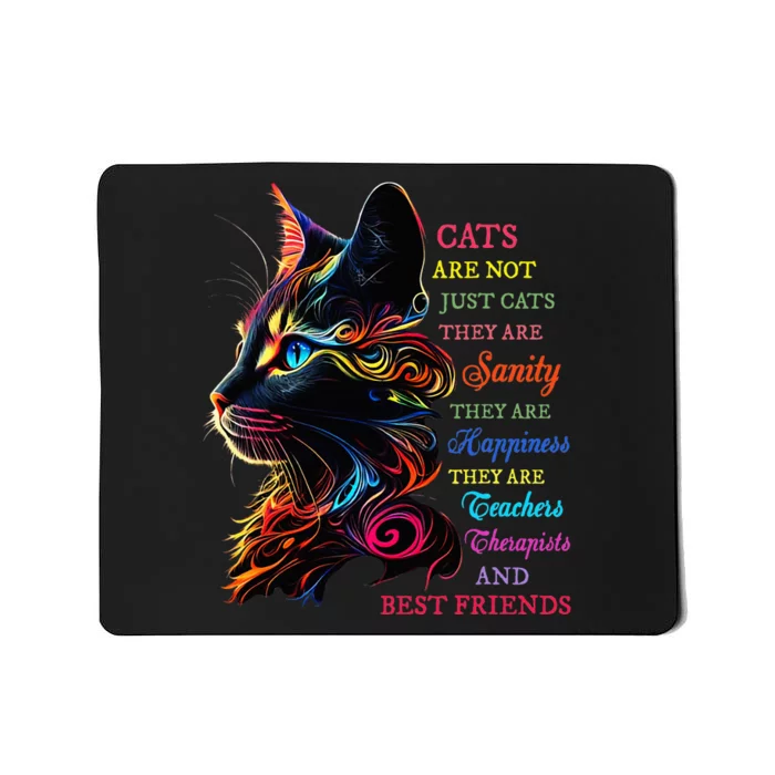 Cats Are Not Just Cats They Are Sanity They Are Happiness Mousepad